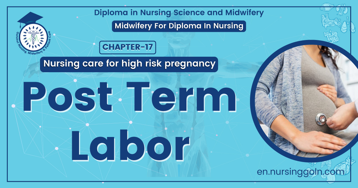 Post Term Labor | Chapter 17 | Midwifery For Diploma In Nursing